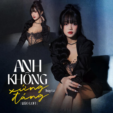Anh không xứng đáng