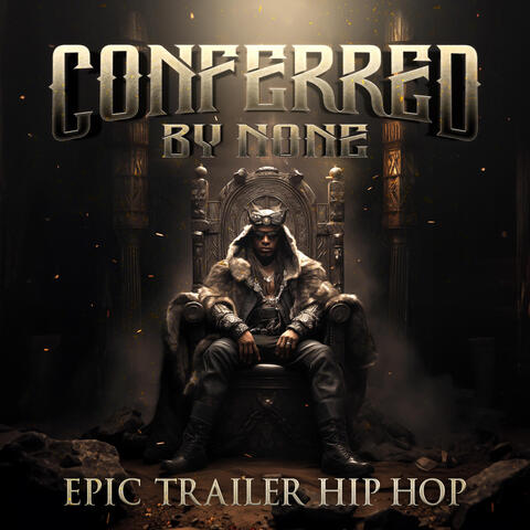 Conferred by None - Epic Trailer Hip Hop