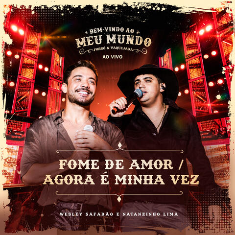 Fome de Amor / Agora É Minha Vez