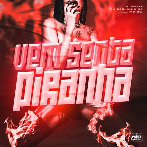 VEM SENTA PIRANHA (feat. Mc Gw)