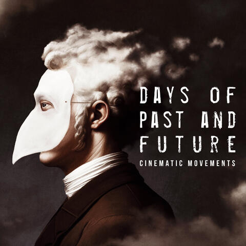 Days of Past and Future - Cinematic Movements