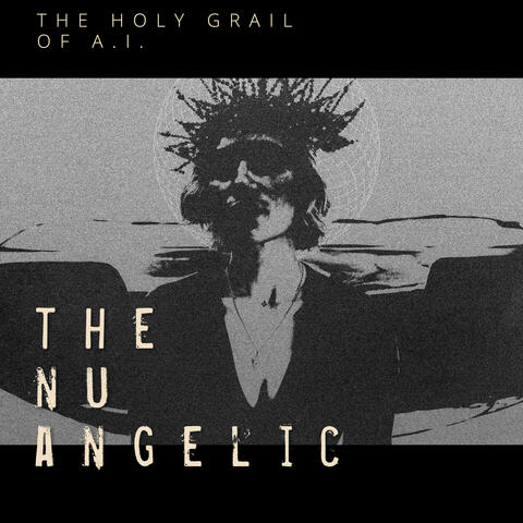 The Nu Angelic - the Holy Grail of A.I.