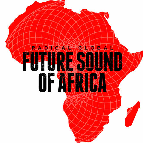 Future Sound of Africa - Radical Global