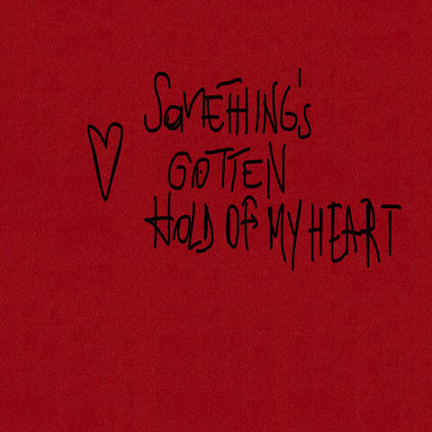 Something's Gotten Hold of My Heart