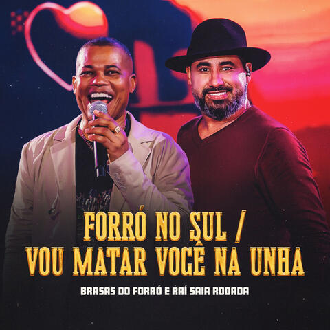 Forró no Sul / Vou Matar Você na Unha