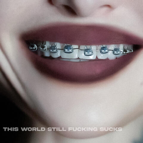 This World Still Fucking Sucks