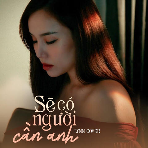 Sẽ Có Người Cần Anh