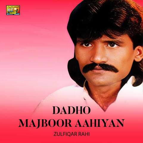 Dadho Majboor Aahiyan
