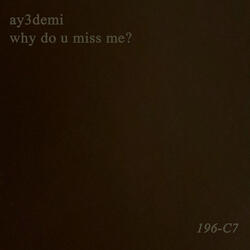 why do you miss me?