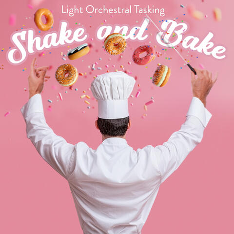 Shake and Bake - Light Orchestral Tasking