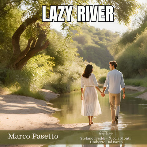 Lazy River (feat. STEFANO FREDDI, Nicola Monti & Umberto Dal Barco)