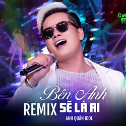 Bên Anh Sẽ Là Ai