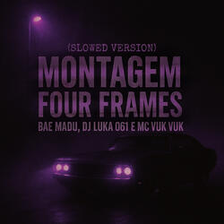 Montagem Four Frames (Slowed Version)