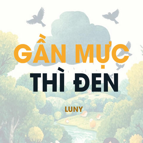 Gần Mực Thì Đen