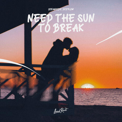 Need The Sun To Break