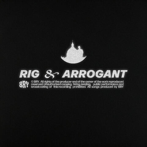 Rig & Arrogant