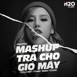 Mashup Trả Cho Gió Mây 2