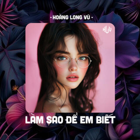 Làm Sao Để Em Biết