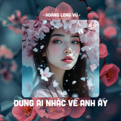 Đừng Ai Nhắc Về Anh Ấy