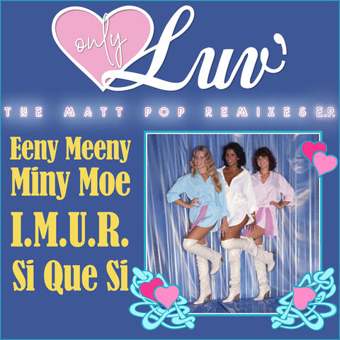 Eeny Meeny Miny Moe / I.M.U.R. / Si Que Si – The Matt Pop Remixes EP