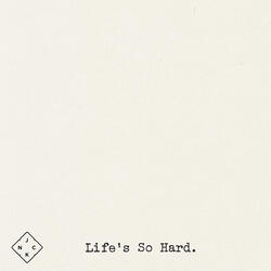 Life's So Hard (Sometimes)