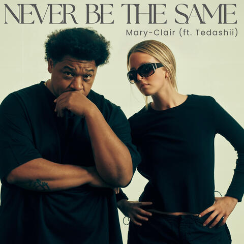 Never Be The Same (feat. Tedashii)