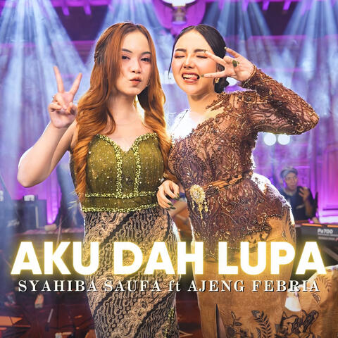 Aku Dah Lupa (feat. Ajeng Febria)