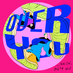 OVER YOU (feat. Shi Shi)