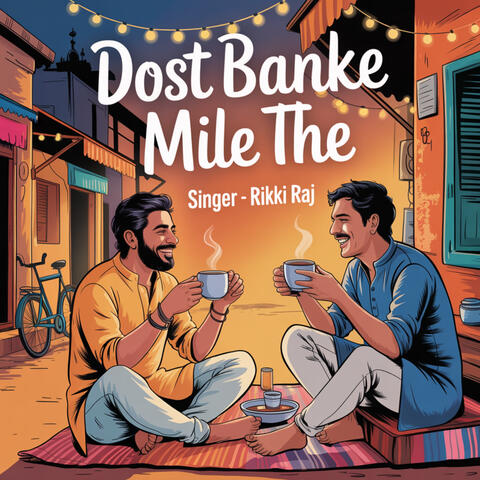 Dost Banke Mile The