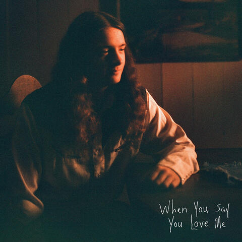 When You Say You Love Me