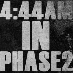 4:44 AM In Phase 2