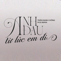 Anh Đau Từ Lúc Em Đi