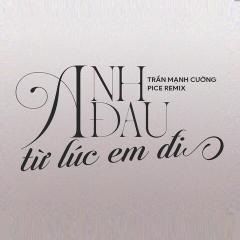 Anh Đau Từ Lúc Em Đi
