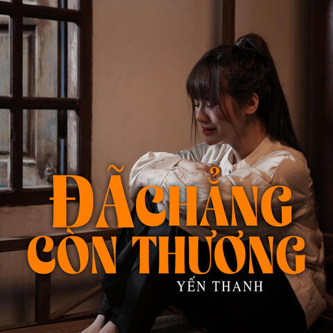 Đã Chẳng Còn Thương