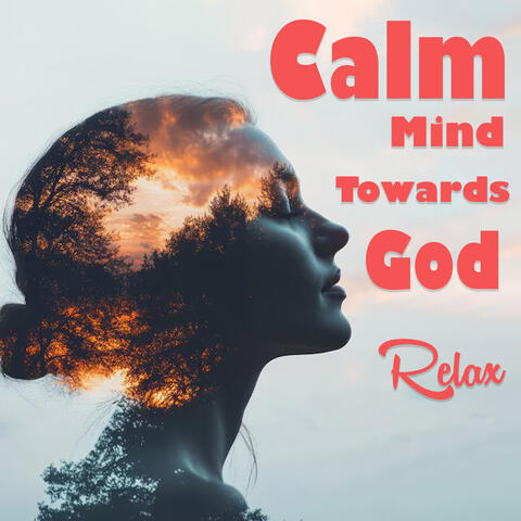 Calm Mind Towards God