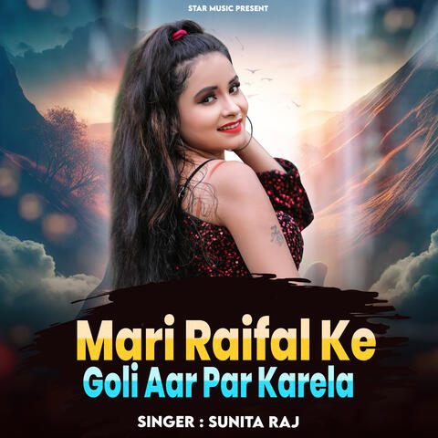 Mari Raifal Ke Goli Aar Par Karela