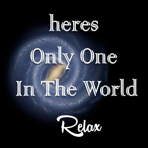 Heres Only One In The World
