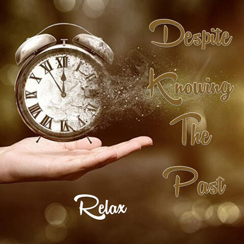 Despite Knowing The Past