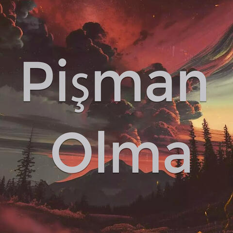 Pişman Olma