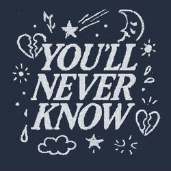 You’ll never know