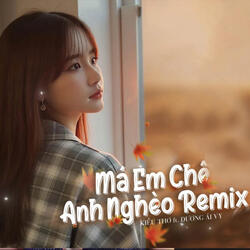 Má Em Chê Anh Nghèo (Kiều Thơ Cover Remix)
