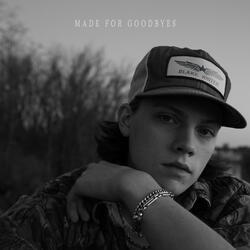 Made for Goodbyes