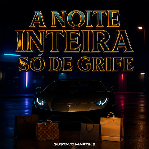 A Noite Inteira / Só de Grife