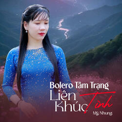 Bolero Tâm Trạng - Liên Khúc Tình