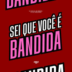 Sei Que Você é Bandida