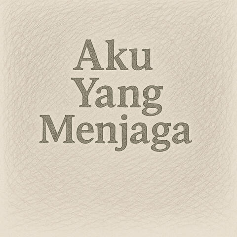Aku Yang Menjaga