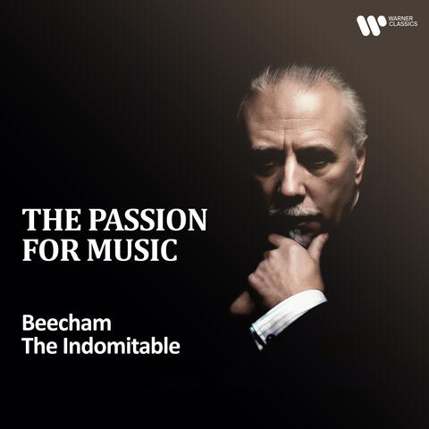 "The Passion for Music" - Beecham the Indomitable