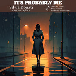 It’s Probably Me (feat. Roberto Rossi, Max Turone & Maurizio Piancastelli)