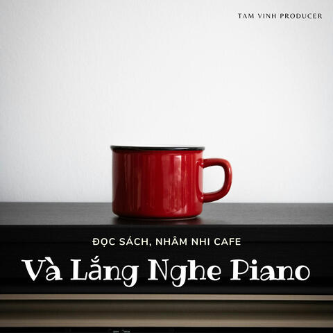 Đọc Sách, Nhâm Nhi Cafe Và Lắng Nghe Piano