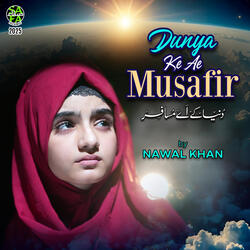 Dunya Ke Ae Musafir
